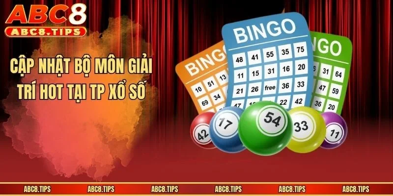 Cập nhật bộ môn giải trí hot tại TP xổ số