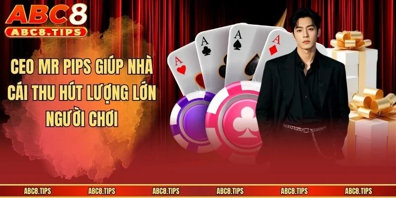 CEO Mr Pips giúp nhà cái thu hút lượng lớn người chơi