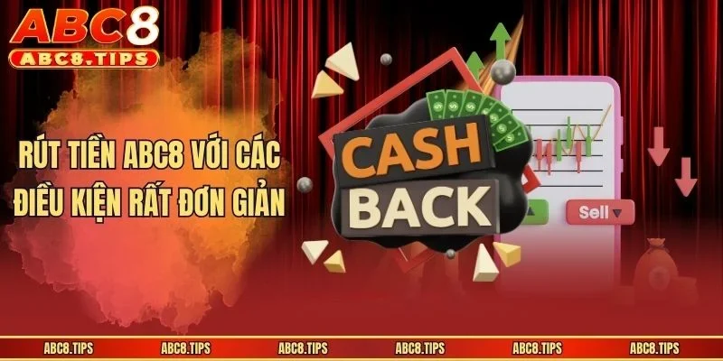 Rút tiền ABC8 với các điều kiện rất đơn giản