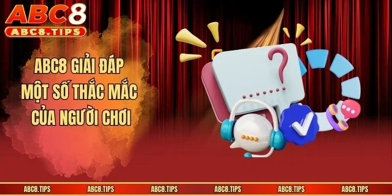 ABC8 giải đáp một số thắc mắc của người chơi
